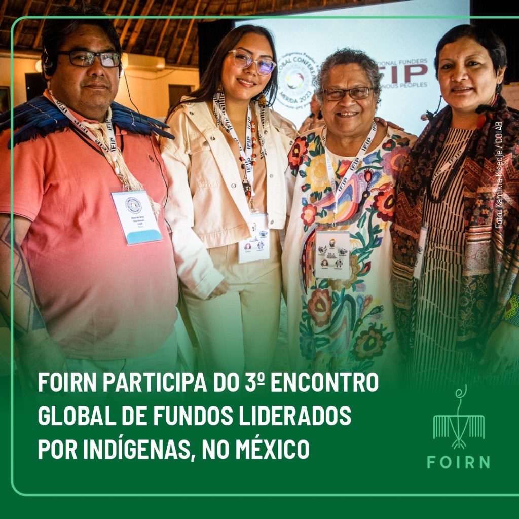 Foirn participa do 3º Encontro Global de Fundos Liderados por Indígenas, no&nbsp;México